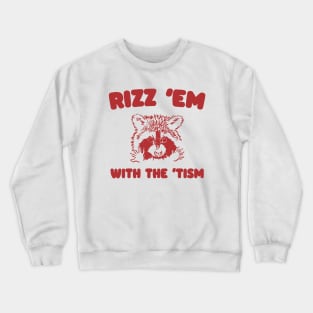 Rizz Em With The Tism Graphic T-Shirt, Retro Unisex Adult T Shirt, Vintage Funny T Shirt, Nostalgia T Shirt, Rizzler Crewneck Sweatshirt